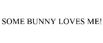 SOME BUNNY LOVES ME!
