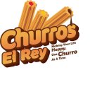 CHURROS EL REY MAKING YOUR LIFE HAPPY, ONE CHURRO AT A TIME