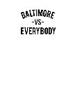 BALTIMORE -VS- EVERYBODY