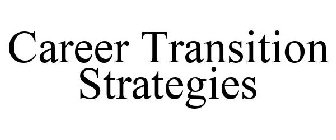 CAREER TRANSITION STRATEGIES