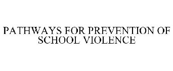 PATHWAYS FOR PREVENTION OF SCHOOL VIOLENCE