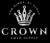FOR KINGS, BY KINGS CROWN LMTD SUPPLY