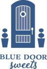 BLUE DOOR SWEETS