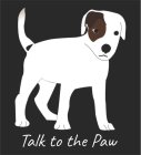 TALK TO THE PAW
