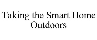 TAKING THE SMART HOME OUTDOORS