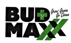 BUD MAXX GROW GREEN GO CLEAN