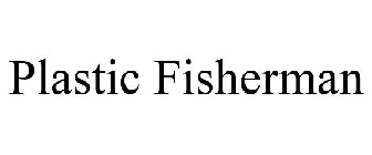 PLASTIC FISHERMAN