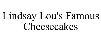 LINDSAY LOU'S FAMOUS CHEESECAKES