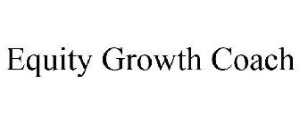 EQUITY GROWTH COACH