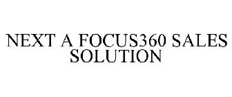 NEXT A FOCUS360 SALES SOLUTION