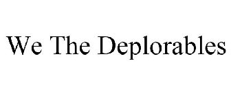 WE THE DEPLORABLES