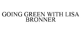 GOING GREEN WITH LISA BRONNER