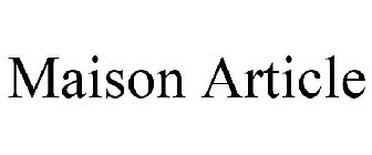MAISON ARTICLE