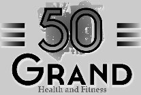 50 GRAND HEALTH AND FITNESS