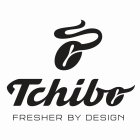 O TCHIBO FRESHER BY DESIGN