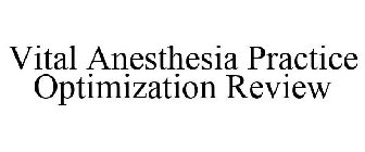 VITAL ANESTHESIA PRACTICE OPTIMIZATION REVIEW