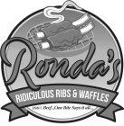 RONDA'S RIDICULOUS RIBS & WAFFLES/100% BEEF . . . ONE BITE SAYS IT ALL . .
