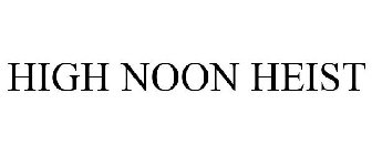 HIGH NOON HEIST