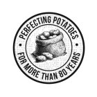 PERFECTING POTATOES FOR MORE THAN 80 YEARS