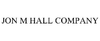 JON M HALL COMPANY