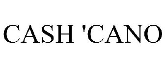 CASH CANO