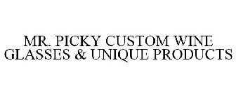 MR. PICKY CUSTOM WINE GLASSES & UNIQUE PRODUCTS