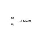 EQ / IQ = A BETTER U!