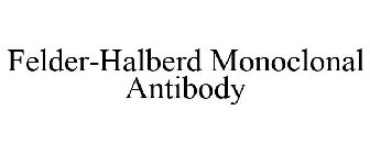 FELDER-HALBERD MONOCLONAL ANTIBODY