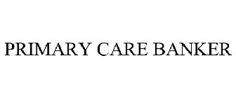 PRIMARY CARE BANKER