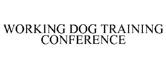 WORKING DOG TRAINING CONFERENCE