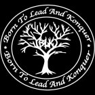 BORN TO LEAD AND KONQUER BLK