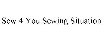 SEW 4 YOU SEWING SITUATION