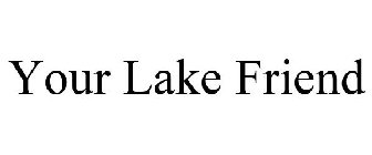 YOUR LAKE FRIEND