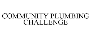 COMMUNITY PLUMBING CHALLENGE