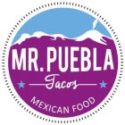 MR. PUEBLA TACOS MEXICAN FOOD