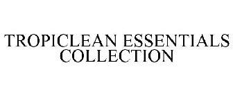 TROPICLEAN ESSENTIALS COLLECTION