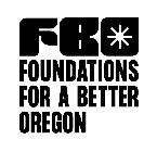 FBO FOUNDATIONS FOR A BETTER OREGON