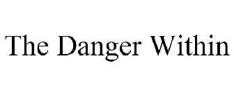 THE DANGER WITHIN