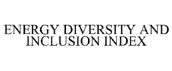 ENERGY DIVERSITY AND INCLUSION INDEX