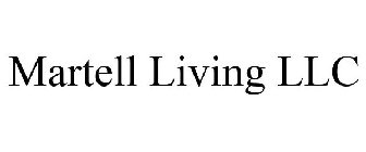MARTELL LIVING LLC