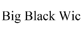 BIG BLACK WIC