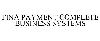 FINA PAYMENT COMPLETE BUSINESS SYSTEMS