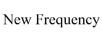 NEW FREQUENCY