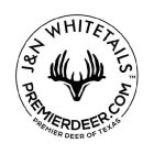 J&N WHITETAILS PREMIER DEER OF TEXAS PREMIERDEER.COM