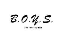 B.O.Y.S. BET ON YOUR SELF