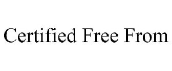CERTIFIED FREE FROM