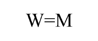 W=M