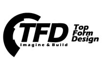TFD IMAGINE AND BUILD TOP FORM DESIGN
