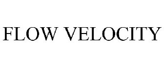 FLOW VELOCITY