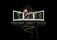 PREMIER FIGHT PICK$ SIT BACK AND START CASHING